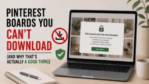 Pinterest Boards You Can't Download (And Why That's Actually a Good Thing)